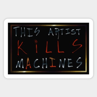 This Artist Kills Machines (Version 1) Sticker